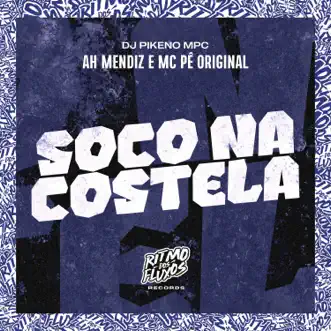 Soco na Costela - Single by Ah Mendiz, MC Pê Original & Dj Pikeno Mpc album reviews, ratings, credits