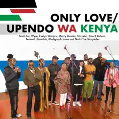 Only Love / Upendo wa Kenya - Single by Size 8 Reborn, Sauti Sol, Wyre, Evelyn Wanjiru, Mercy Masika, Trio Mio, Khaligraph Jones, samidoh, Bensoul & Nviiri album reviews, ratings, credits