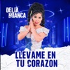 Delia Huanca - Llévame en Tu Corazón
