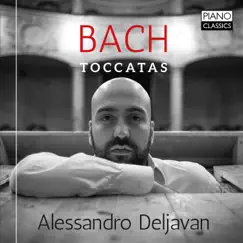 J.S. Bach: Toccatas by Alessandro Deljavan album reviews, ratings, credits