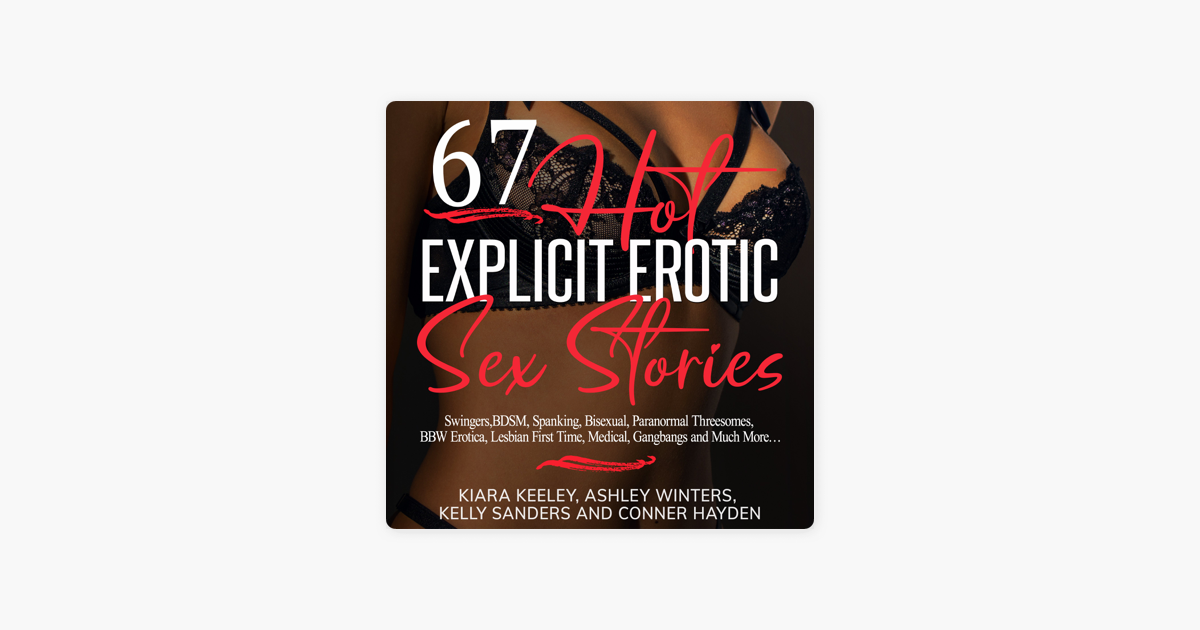 67 Hot Explicit Erotic Sex Stories Swingers, BDSM, Spanking, Bisexual, Paranormal Threesomes, BBW Erotica, Lesbian First Time, Medical, Gangbangs and Much More..