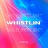 Whistlin' - Single, 2022