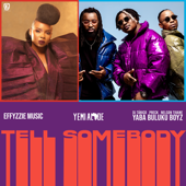 Tell Somebody - Effyzzie Music, Yemi Alade & Yaba Buluku Boyz