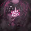 Like a Boss - Single album lyrics, reviews, download