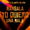 Mangala Yo Quiero una Mala - Single album lyrics, reviews, download