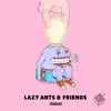 Lazy Ants X Friends - EP album lyrics, reviews, download
