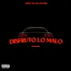 Disfruto Lo Malo (feat. Natanael Cano) - Single album lyrics, reviews, download