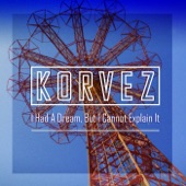 Korvez - I Had A Dream, But I Cannot Explain It (KVZ Remix -Radio Edit)