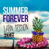 Summer Forever Latin Session 2017 album lyrics, reviews, download