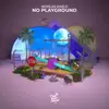 No Playground - Single album lyrics, reviews, download