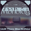 Until There Was Nothing - EP