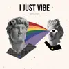 I Just Vibe - Single album lyrics, reviews, download