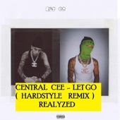 Central Cee Let Go (Hardstyle Realyzed Remix) artwork