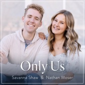 Only Us (From "Dear Evan Hansen) [Savanna Shaw & Nathan Moser Version] artwork