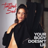 Tortured Soul - Your Body Doesn't Lie