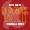 Do Ya Wanna Taste It (Tungevaag Remix) - Single album lyrics, reviews, download