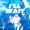 I'll Wait (Deku) - Single album lyrics, reviews, download