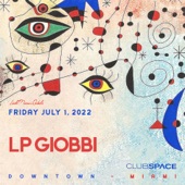 LP Giobbi at Club Space, Miami, Jul 1, 2022 (DJ Mix) artwork