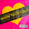 Show Your Love - Single album lyrics, reviews, download