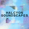 Halcyon Soundscapes album lyrics, reviews, download