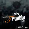 Jab Trouble (feat. DJ Jack) - Single album lyrics, reviews, download