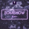 Somehow - Single