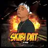 Skibi Dat (feat. Lil Kesh) - Single album lyrics, reviews, download