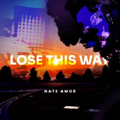 Lose This Way - Single by Nate Amor album reviews, ratings, credits