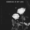 Downside of My Love - Single album lyrics, reviews, download