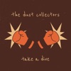 The Dust Collectors - Take a Dive