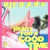 Stream & download Ready For a Good Time - Single (Radio Edit) - Single