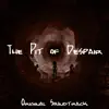 The Pit of Despair (Original Soundtrack) - EP album lyrics, reviews, download