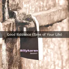 Good Riddance (Time of Your Life) [Urban Rebel Version] - Single by Billykaren Beaufort album reviews, ratings, credits