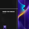 When You Dream - Single album lyrics, reviews, download
