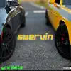 Swervin - Single album lyrics, reviews, download