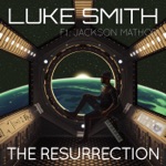 Luke Smith - The Resurrection (feat. Jackson Mathod)