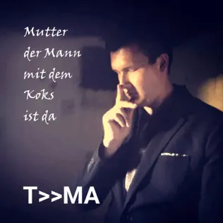 ladda ner album TMA - Mutter Der Mann Mit Dem Koks Ist Da