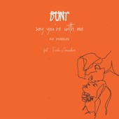 Say You're With Me (feat. Frida Amundsen) [BUNT. Remix] artwork