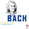 Bach (Greatest Works) album lyrics, reviews, download