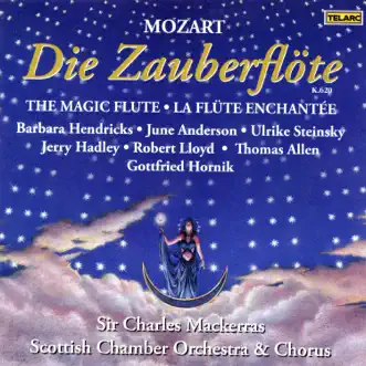 Mozart: Die Zauberflöte, K. 620 by Sir Charles Mackerras, Scottish Chamber Orchestra, Scottish Chamber Orchestra Chorus, Barbara Hendricks, June Anderson, Ulrike Steinsky, Jerry Hadley, Robert Lloyd, Thomas Allen & Gottfried Hornik album reviews, ratings, credits