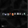 Drop Da Mask (feat. Black Grenade) - Single album lyrics, reviews, download