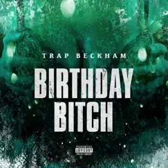 Birthday Bitch - Single by Trap Beckham album reviews, ratings, credits