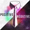 Positive / Negative - Single album lyrics, reviews, download