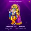 Stream & download SHAAM BADO CHALIYA (feat. ISHA) - Single