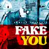 Fake You - Single album lyrics, reviews, download
