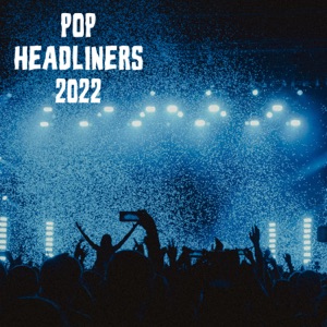 Pop Headliners 2022