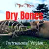 Dry Bones (Instrumental Version) song lyrics