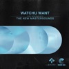 Watchu Want - Single