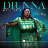 Diunna Greenleaf - My Turn, My Time