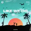 Like We Do - Single album lyrics, reviews, download